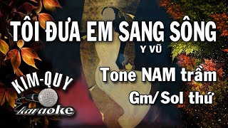 TÔI ĐƯA EM SANG SÔNG - KARAOKE - Tone NAM Trầm ( Gm/Sol Thứ )