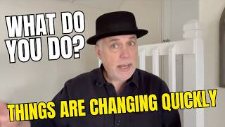 Things Are Changing QUICKLY! You Need To Start Making Important Decisions and Preparing