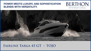 Fairline Targa 45 GT (TOJO) with Harry Hamson - Yacht for Sale - Berthon International Yacht Brokers