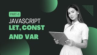 JavaScript tutorial part-6. let, const and var