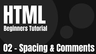 HTML Beginners Tutorial | Spacing & Comments