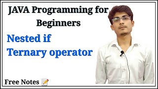 Java Tutorial: TERNARY Operator and Nested if in JAVA || Full JAVA course for beginners in Hindi
