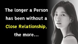 The Longer A Man Has Been Without A Close Relationship, The More.. | Life Lessons @quotes