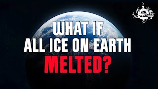 What if all the Ice on Earth melted?