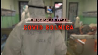 Ulice moga grada - COVID BOLNICA