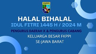 HALAL BIHALAL IDUL FITRI 1445H/2024M PENGURUS DAERAH X PENGURUS CABANG FKPPI SE-JAWA BARAT