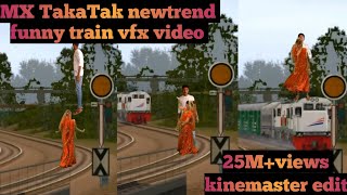 1 September 2020 MX TakaTak newtrend! funny train vfx video! viral magic video! kinemaster edit
