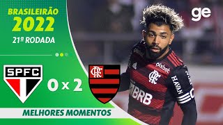 SÃO PAULO 0 X 2 FLAMENGO | MELHORES MOMENTOS | 21ª RODADA BRASILEIRÃO 2022 | ge.globo