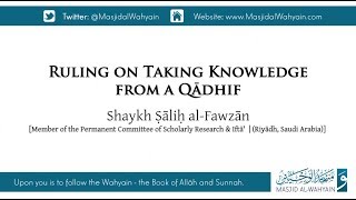 Ruling on Taking Knowledge from a Qādhif | Shaykh Ṣāliḥ al Fawzān