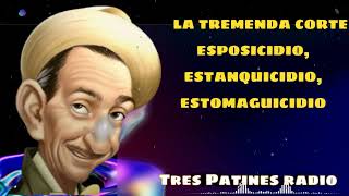 LA TREMENDA CORTE Esposicidio,Estanquicidio,Estomaguicidio - Tres Patines Radio