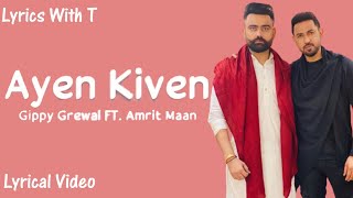 Ayen Kiven (Lyrics) - Gippy Grewal Ft Amrit Mann | Ikwinder Singh | The Main Man | Lyrics With T