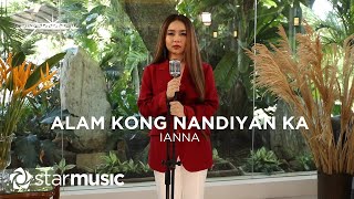 Alam Kong Nandiyan Ka - Ianna (Performance Video)