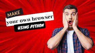 How to make your own browser using python😜