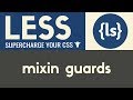 Conditionals & Mixin Guards | Less | Tutorial 6