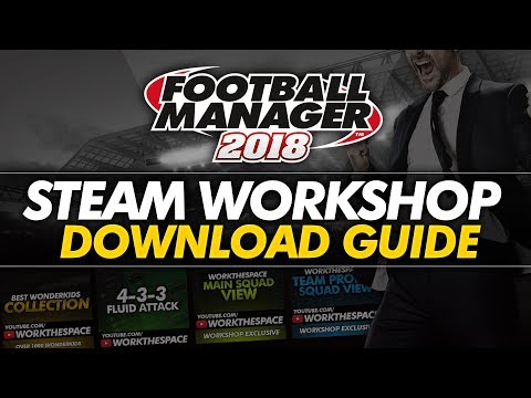 FM18 Steam Workshop Guide | Football Manager 2018 FM18 Steam Workshop Guide | Football Manager 2018