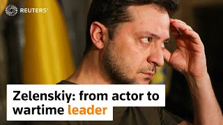 How Zelenskiy went from actor to Ukraine’s wartime leader