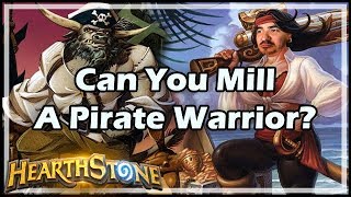 [Hearthstone] Can You Mill A Pirate Warrior?