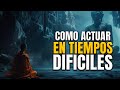 Como actuar en tiempos difíciles 7 lecciones de Gautama buda | Sabiduría budista/zen