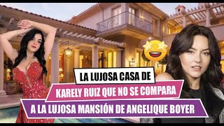 🚨KARELY RUIZ's luxurious house 🤑doesn't compare to ANGELIQUE BOYER's luxurious mansion🤑