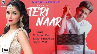 Teri Naar : Nikk Ft Avneet Kaur | Rox A | Gaana Originals | New Punjabi Songs 2019