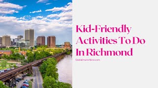 15 AWESOME THINGS TO DO IN RICHMOND WITH KIDS YOU’LL LOVE