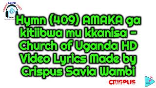 Hymn 409 Amaka Gakitiibwa HD VIDEO LYRICS Church of Uganda 2022 Full HD