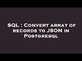 SQL : Convert array of records to JSON in Postgresql