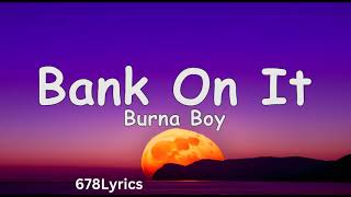 Burna Boy - Bank On It (Lyrics)