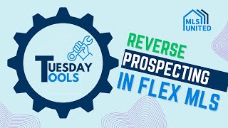 Tuesday Tools #2 - Reverse Prospecting in Flex MLS