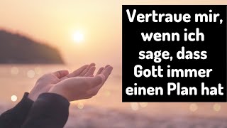 Vertraue mir, wenn ich DIR sage, dass Gott immer einen Plan hat!🧘🏻‍♀️