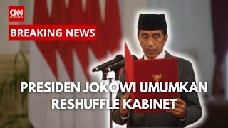 BREAKING NEWS! Presiden Jokowi Umumkan Reshuffle Kabinet