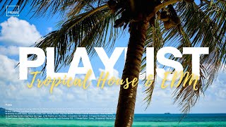 Tropical House Music & EDM Beats for a Hot Summer 🏝️