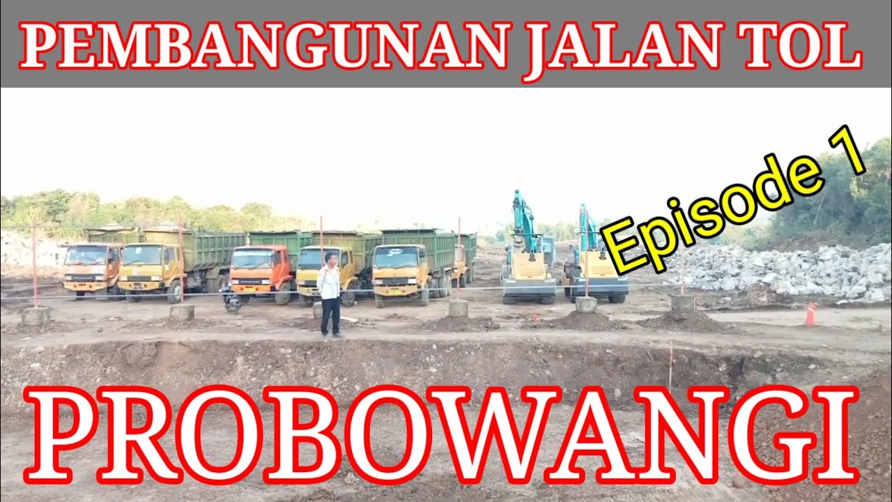 Proses Pembangunan Jalan Tol Probolinggo-Banyuwangi (Probowangi) Di ...