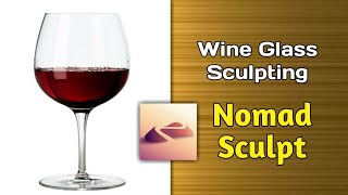 Wine Glass Sculpting In Nomad Sculpt || Nomad Sculpt Tutorial ||Loka Edit ||