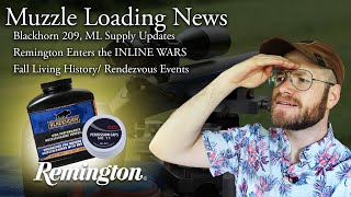 Muzzleloading Supplies UPDATE, Remington building the UML again?, and Autumn Events Coming Soon