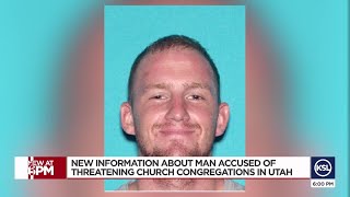 New information about man accused of threatening church congregations in Utah