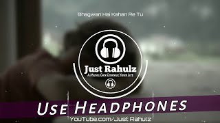 You Will Cry | Bhagwan Hai Kahan Re Tu | Where Is God | 8D Audio || Sad Song || Use Headphones || HQ