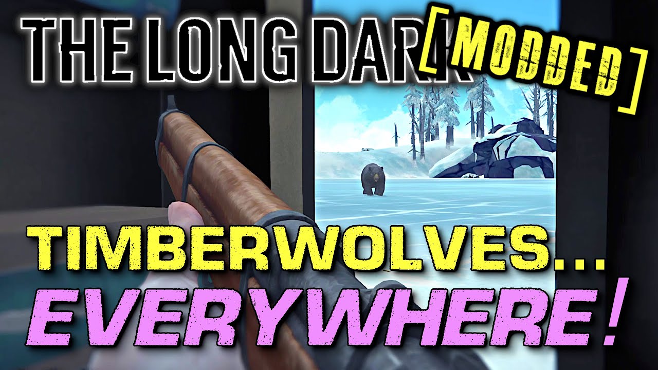 Timberwolves Everywhere (40): A Hardcore Modded The Long Dark Survival ...