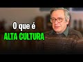 O que é ALTA CULTURA? - Olavo de Carvalho