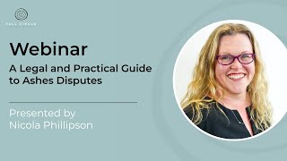 A Legal and Practical Guide to Ashes Disputes - Webinar
