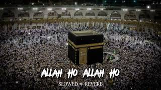 Allah Ho Allah Ho | Slowed+Reverb | Amjad Sabri |