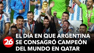 A un año de la gloria: el día en que Argentina se consagró campeón del mundo en Qatar