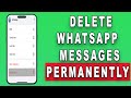 How to delete WhatsApp messages on iPhone permanently