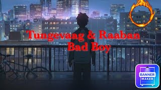 Tungevaag Raaban-Bad Boy (lyrics) 😈