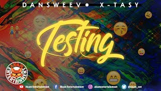 Dansweev Ft. X-tasy - Testing - October 2018