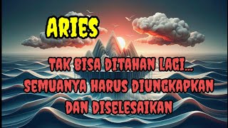 🏵️ Aries 🌹 Tak bisa ditahan lagi... Semuanya harus diungkapkan dan diselesaikan 😱🎉