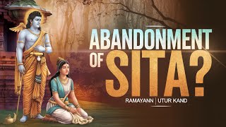 सीता का निर्वासन |  सीता का परित्याग |  रामायण उत्तर कांड |Why Sita Exile Is A Lie #ramayanutarkand