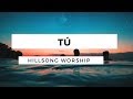 Tú - You - Hillsong Worship - En Español - Letra - Pista