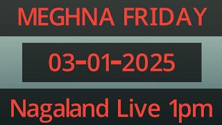 MEGHNA FRIDAY 1PM MORNING LOTTERY LIVE RESULT DATE ON 03.01.2025