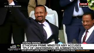 Ethiopian Prime Minister Abiy Ahmed accuses TPLF of undermining his administration